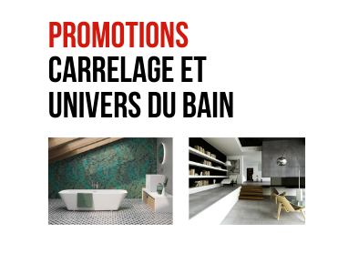 Promotions carrelage et univers du bain