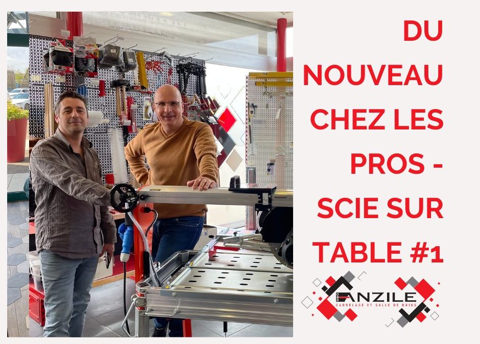 Du nouveau chez les pros – Scie sur table #1