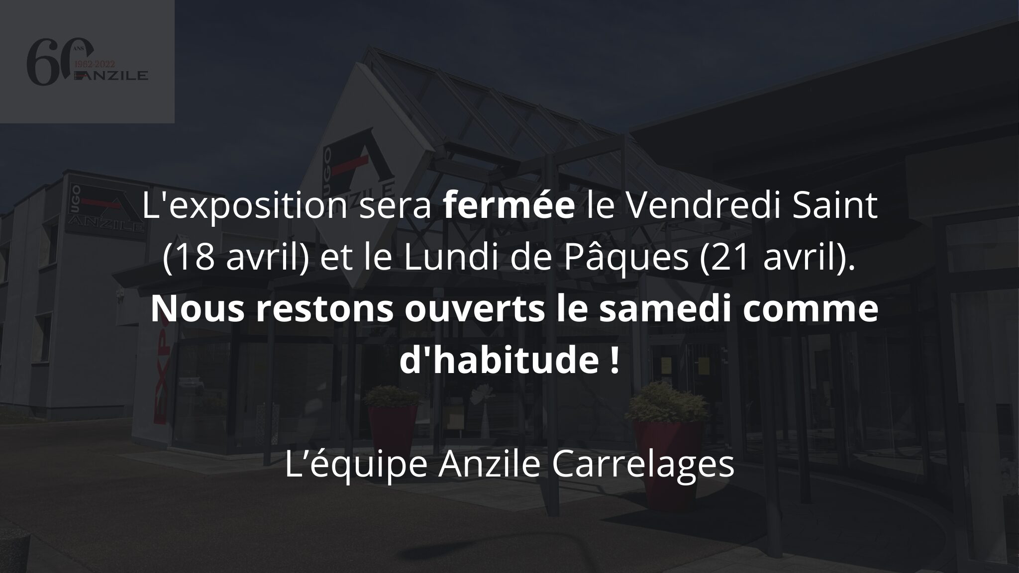 L'exposition sera fermée le Vendredi Saint (18 avril) et le Lundi de Pâques (21 avril). Nous restons ouverts le samedi comme d'habitude !